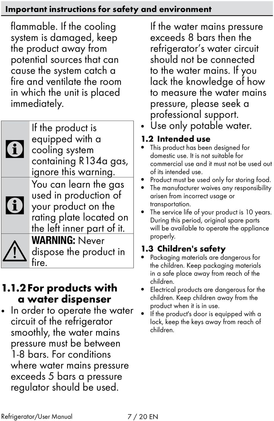 C C A WARNING: If the product is equipped with a cooling system containing R134a gas, ignore this warning.