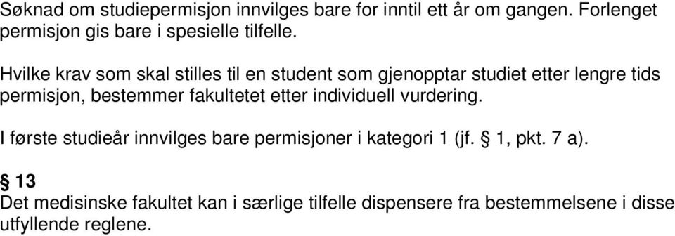 Hvilke krav som skal stilles til en student som gjenopptar studiet etter lengre tids permisjon, bestemmer