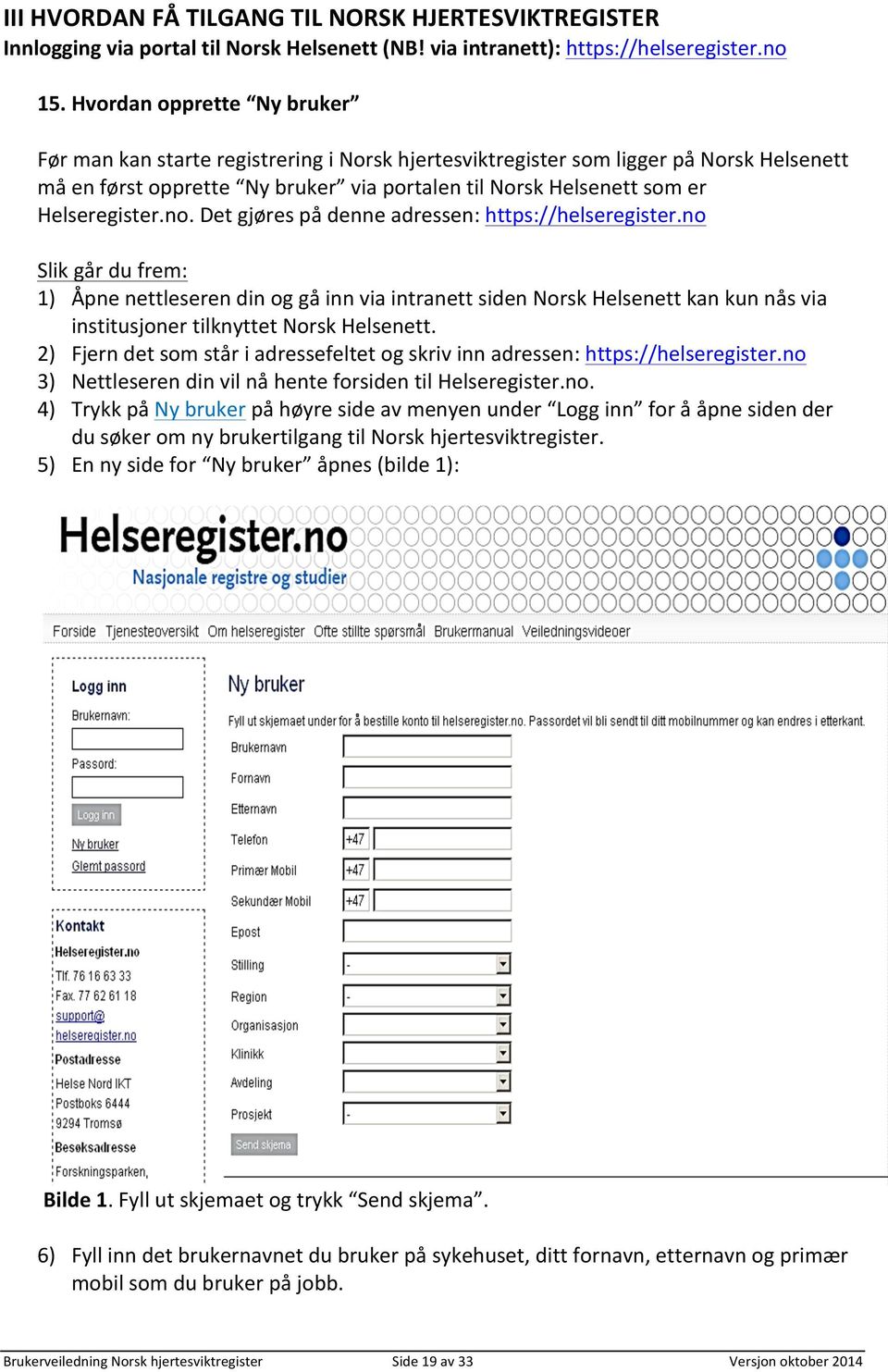 Helseregister.no. Det gjøres på denne adressen: https://helseregister.