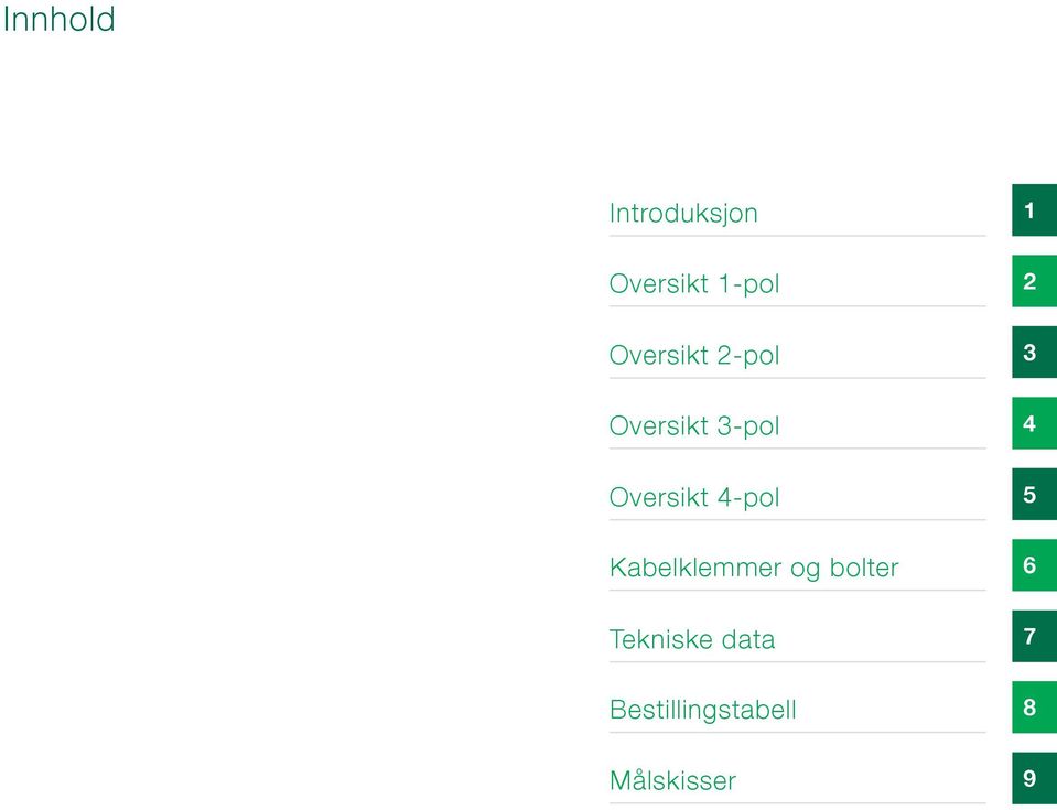 4-pol 5 Kabelklemmer og bolter 6 Tekniske data