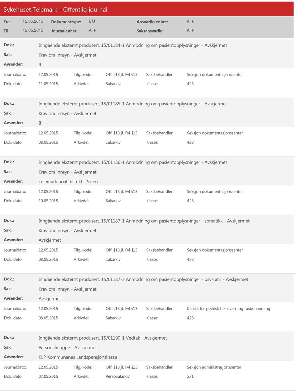 2015 Arkivdel: Sakarkiv Inngående eksternt produsert, 15/01187-1 Anmodning om pasientopplysninger - somatikk - Krav om innsyn - Inngående eksternt produsert, 15/01187-2 Anmodning om