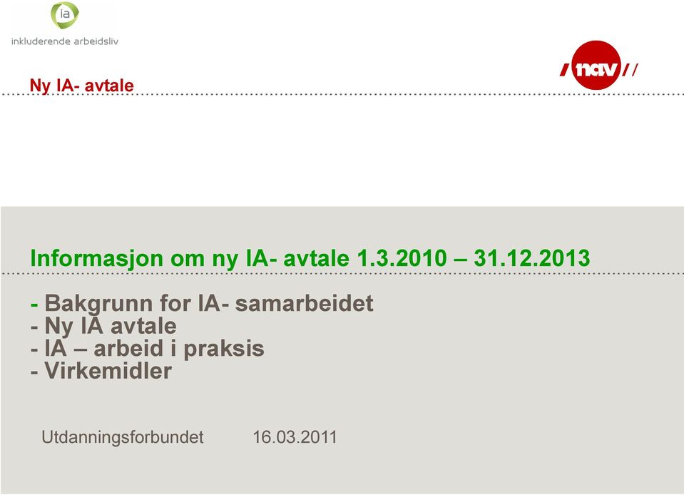 2013 - Bakgrunn for IA- samarbeidet - Ny IA