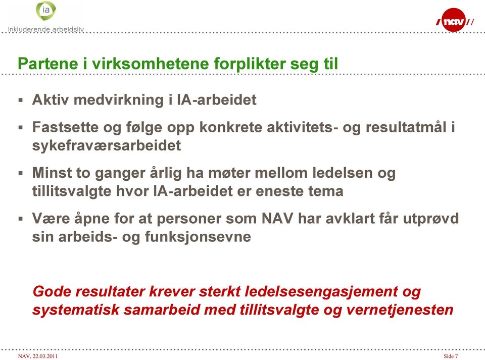 er eneste tema Være åpne for at personer som NAV har avklart får utprøvd sin arbeids- og funksjonsevne Gode resultater