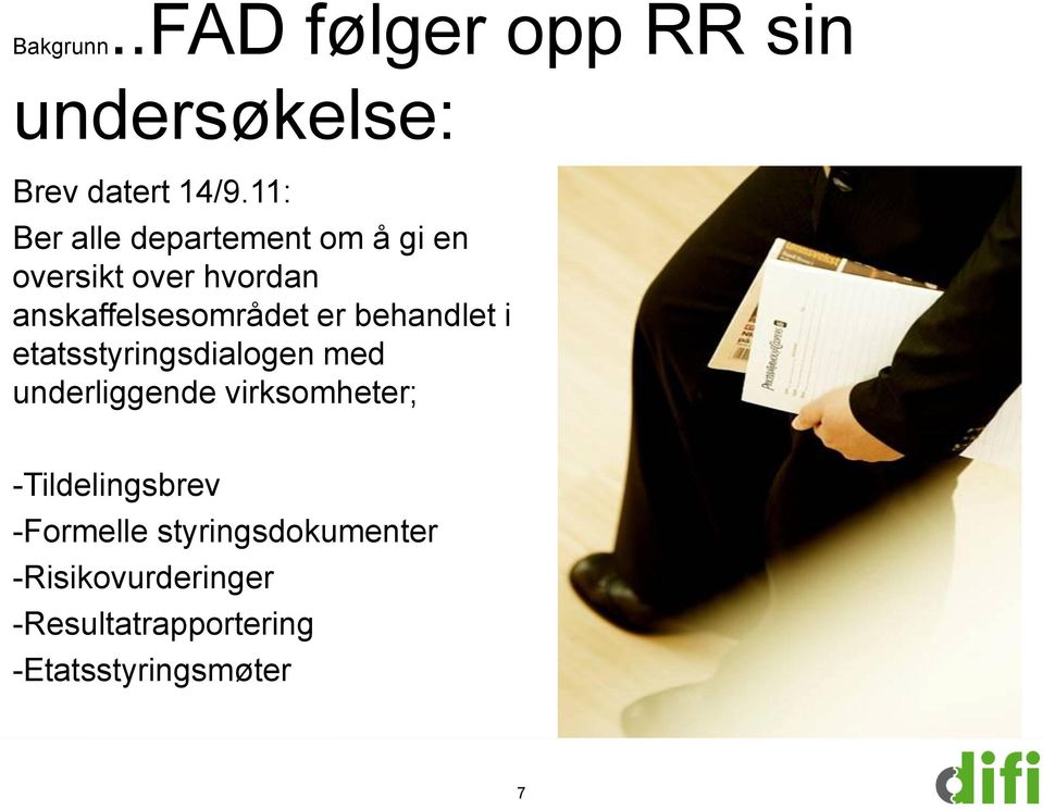 er behandlet i etatsstyringsdialogen med underliggende virksomheter;