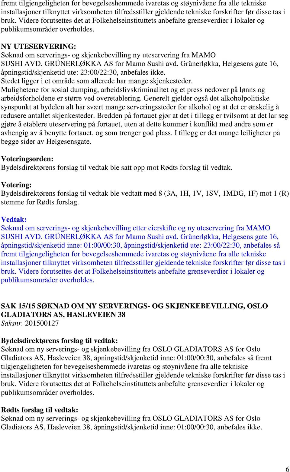 Mulighetene for sosial dumping, arbeidslivskriminalitet og et press nedover på lønns og arbeidsforholdene er større ved overetablering.