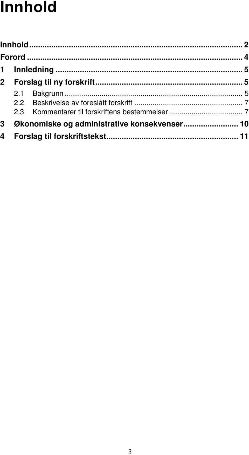 .. 7 2.3 Kommentarer til forskriftens bestemmelser.