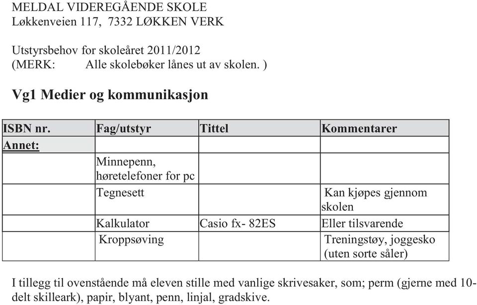 Kan kjøpes gjennom skolen