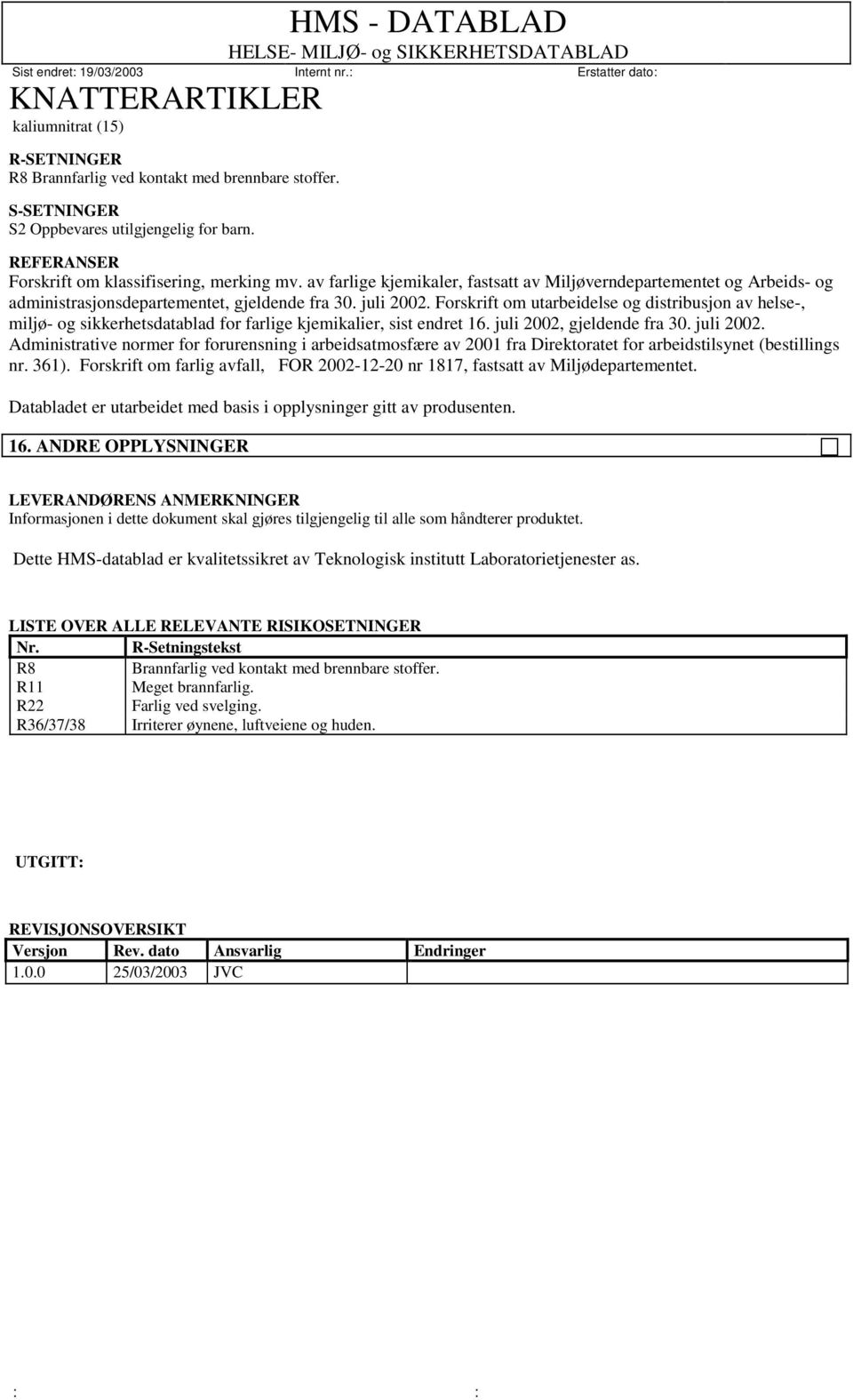 Forskrift om utarbeidelse og distribusjon av helse-, miljø- og sikkerhetsdatablad for farlige kjemikalier, sist endret 16. juli 2002,