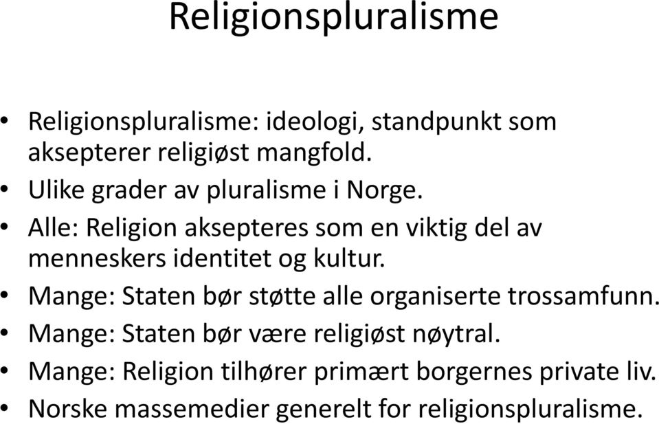 Alle: Religion aksepteres som en viktig del av menneskers identitet og kultur.