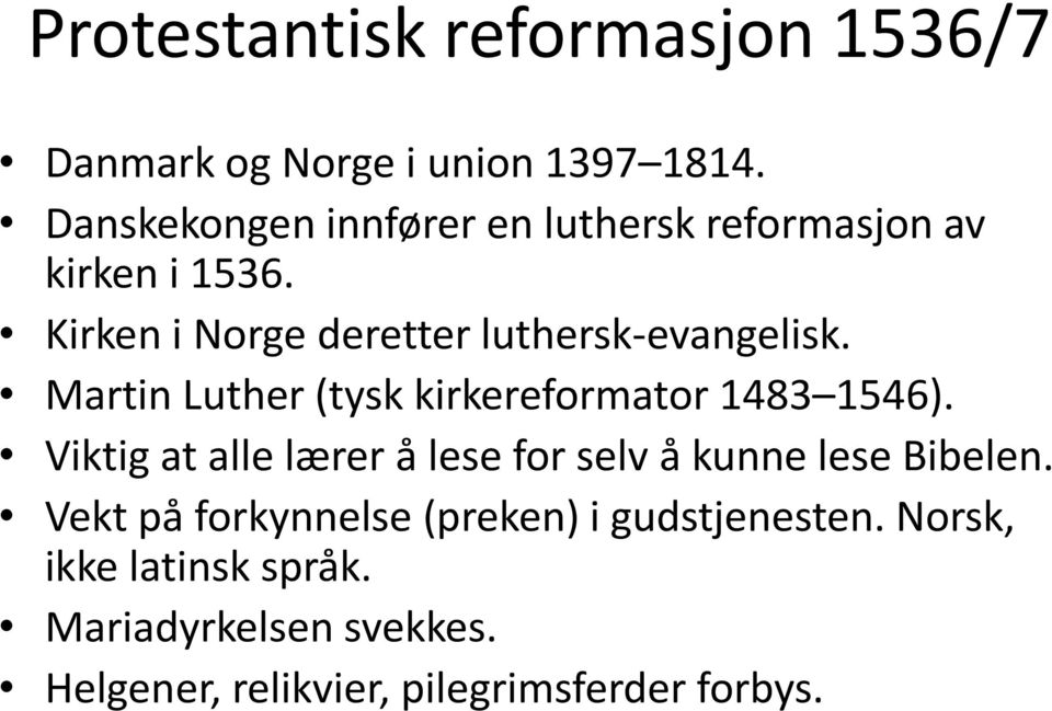Kirken i Norge deretter luthersk-evangelisk. Martin Luther (tysk kirkereformator 1483 1546).