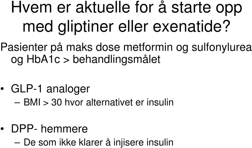 Pasienter på maks dose metformin og sulfonylurea og HbA1c >