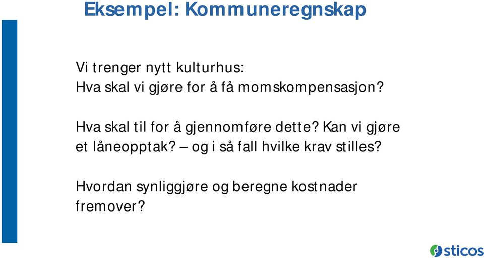 Hva skal til for å gjennomføre dette?