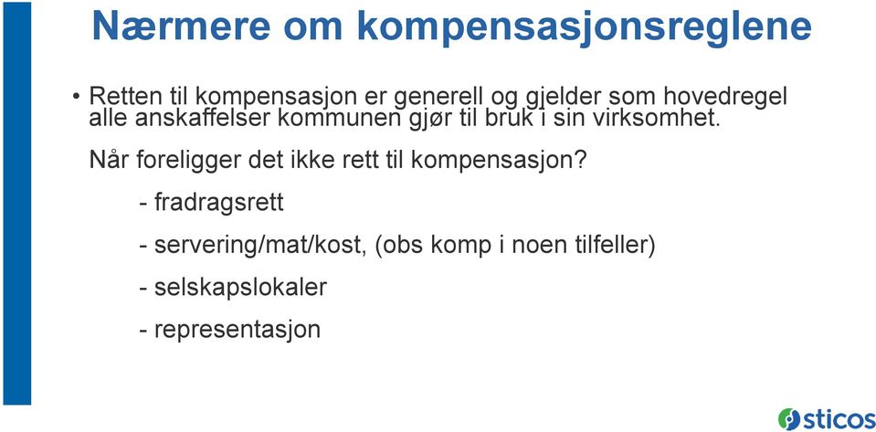 virksomhet. Når foreligger det ikke rett til kompensasjon?