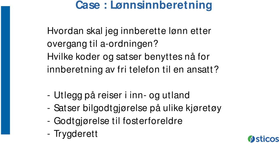 Hvilke koder og satser benyttes nå for innberetning av fri telefon til en