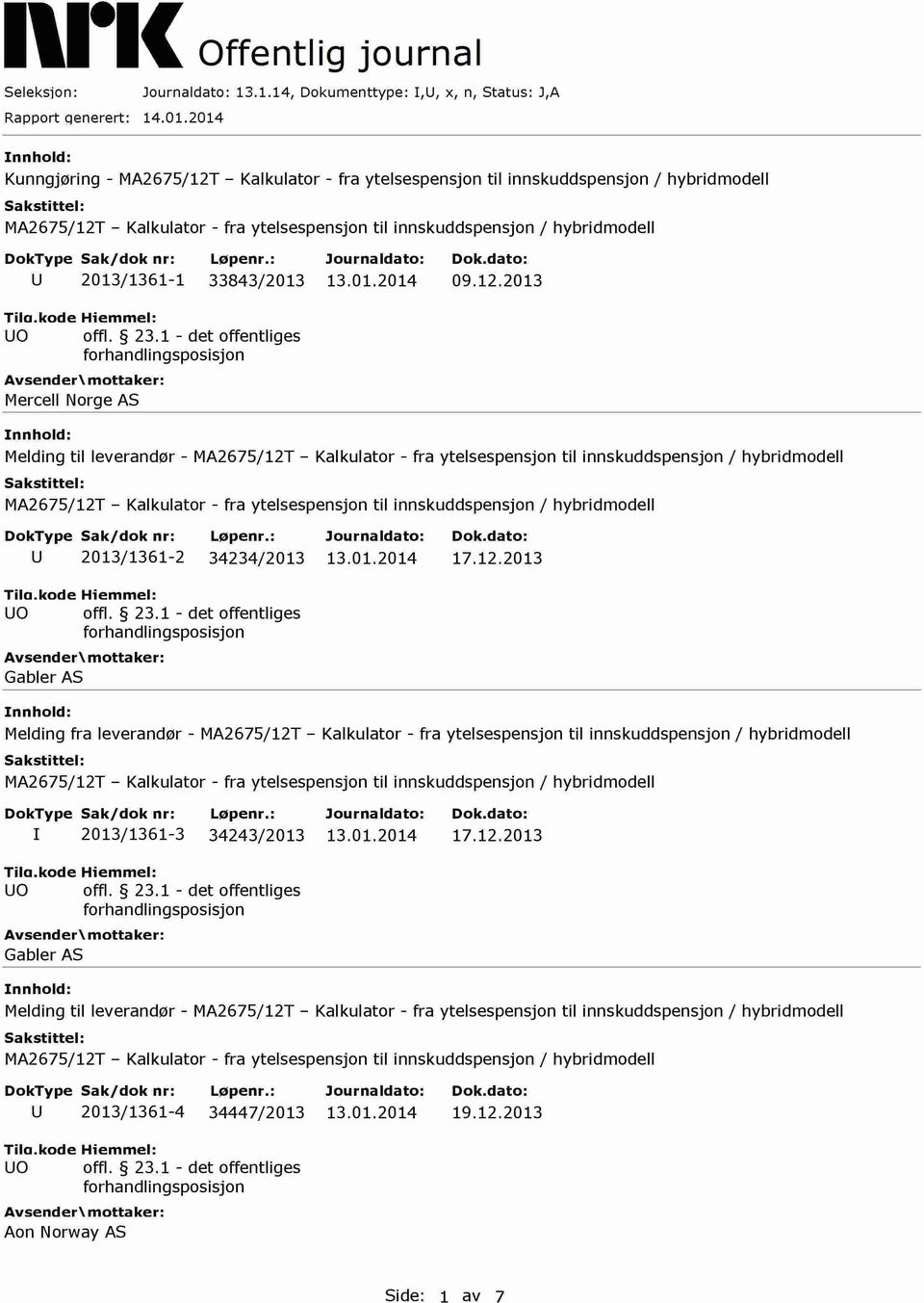 2013 0 Avsender \ mottaker: Mercell Norge AS Melding til leverandør - 3ournaldato: 2013/1361-2 34234/2013 17.12.