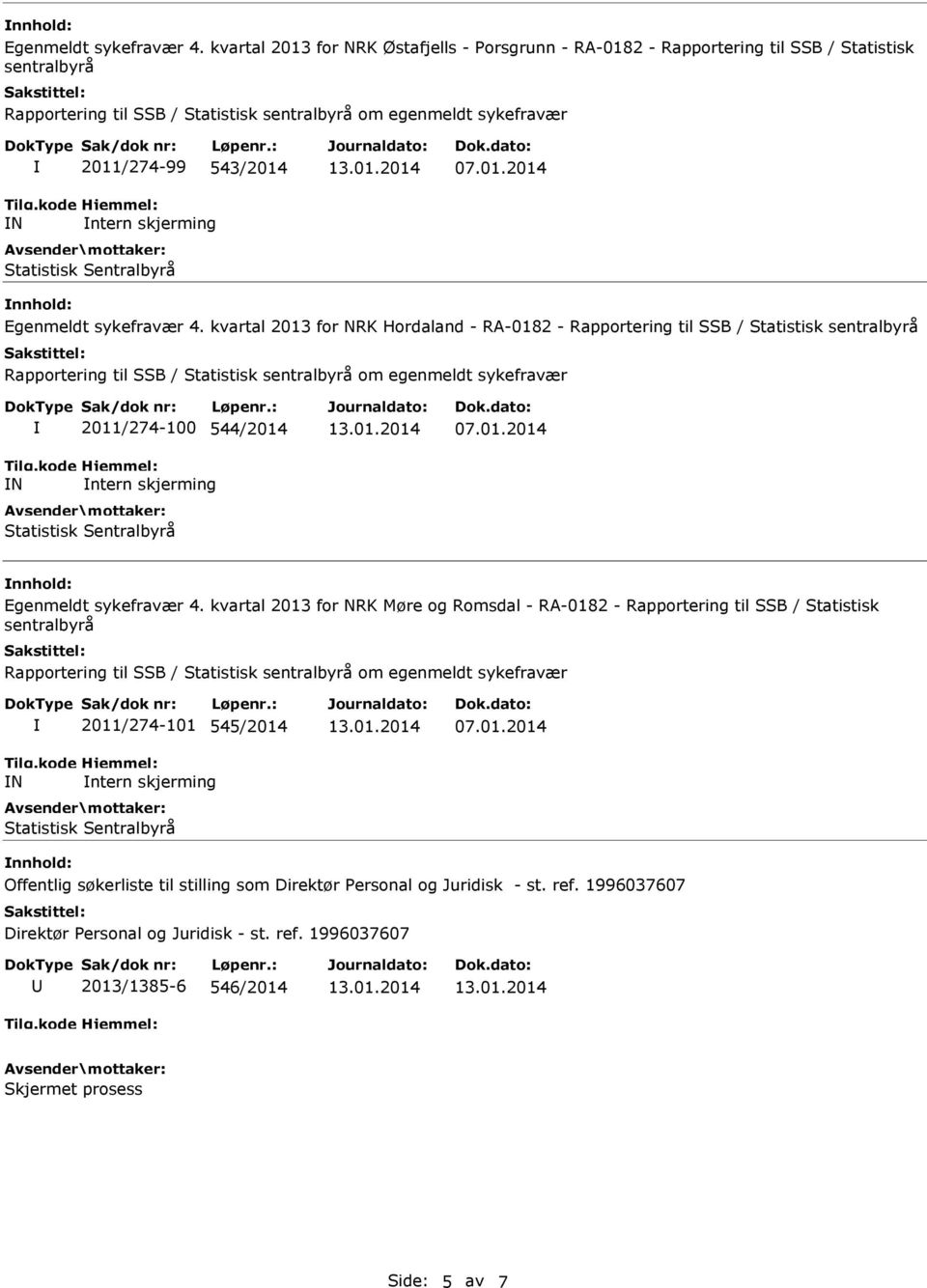 Hordaland - RA-0182 - Rapportering til SSB / Statistisk N 2011/274-100 544/2014 ntern skjerming  kvartal 2013 for NRK Møre og Romsdal - RA-0182 - Rapportering