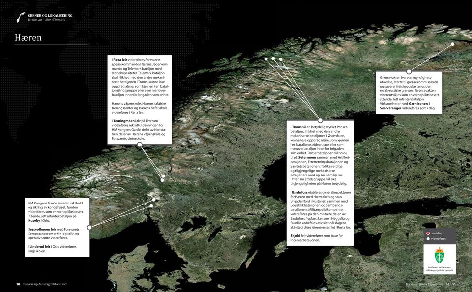 Hærens våpenskole, Hærens taktiske treningssenter og Hærens befalsskole videreføres i Rena leir.