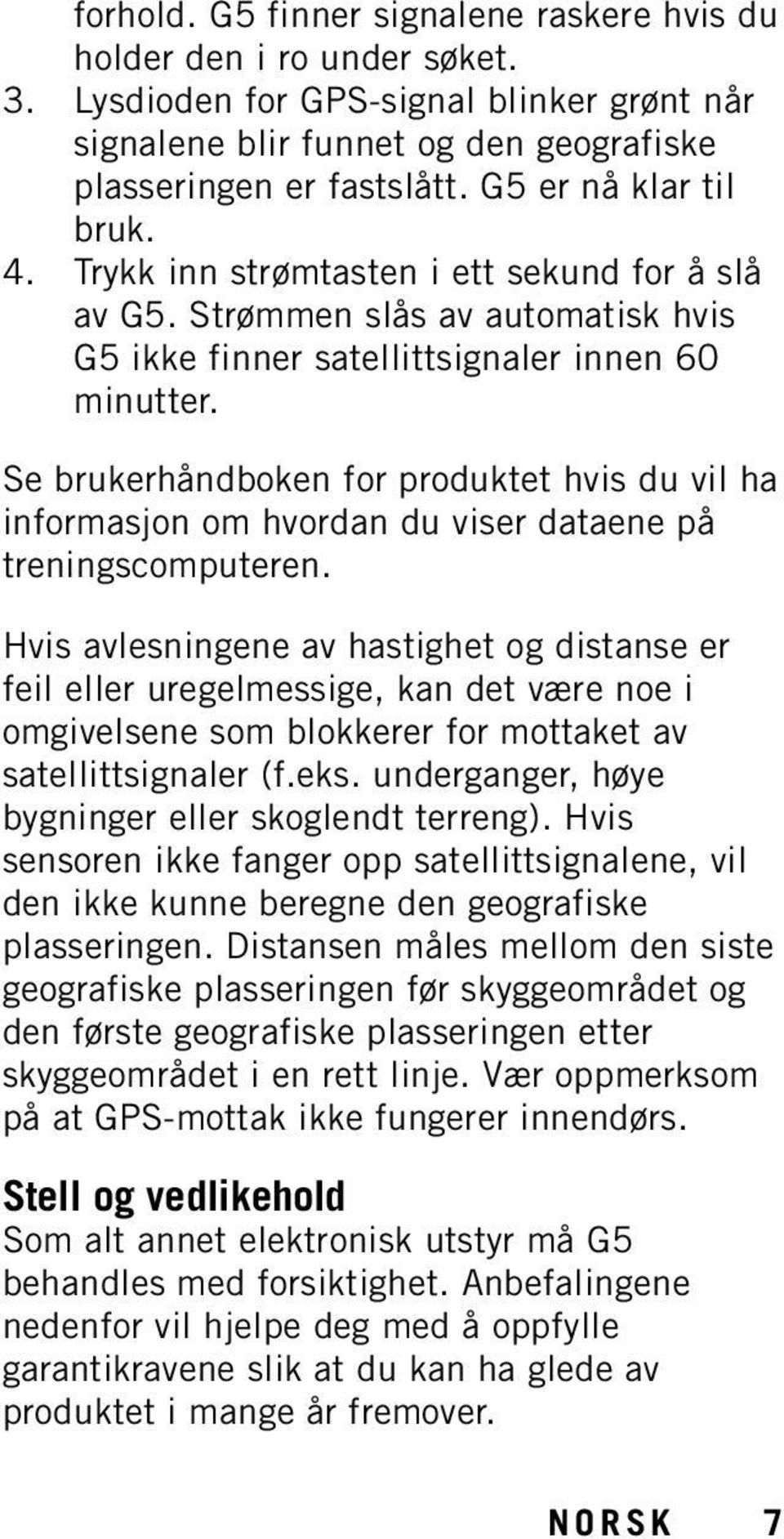 Se brukerhåndboken for produktet hvis du vil ha informasjon om hvordan du viser dataene på treningscomputeren.