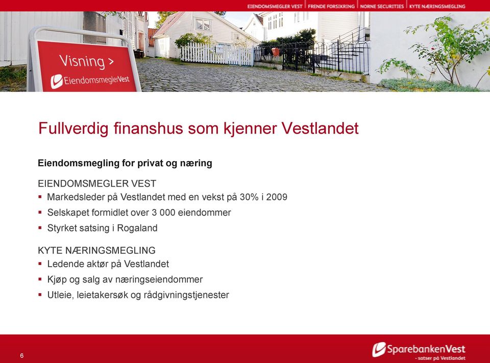 formidlet over 3 000 eiendommer Styrket satsing i Rogaland KYTE NÆRINGSMEGLING Ledende