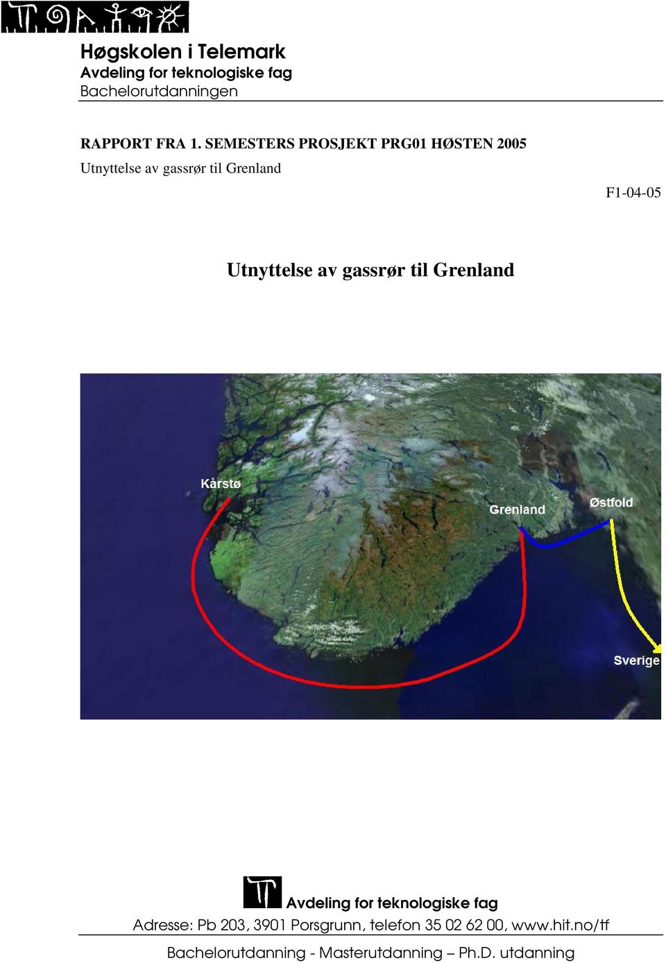 Utnyttelse av gassrør til Grenland Avdeling for teknologiske fag Adresse: Pb 203,