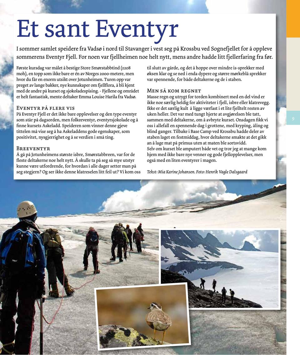 Første kursdag var målet å bestige Store Smørstabbtind (2208 moh), en topp som ikke bare er én av Norges 2000-metere, men hvor du får en enorm utsikt over Jotunheimen.