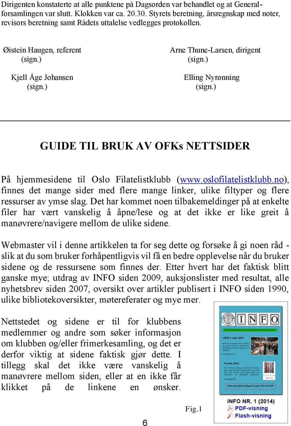 ) Elling Nyrønning (sign.) GUIDE TIL BRUK AV OFKs NETTSIDER På hjemmesidene til Oslo Filatelistklubb (www.oslofilatelistklubb.