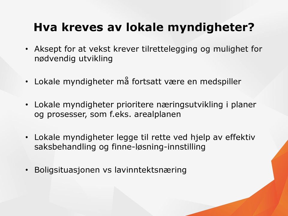 må fortsatt være en medspiller Lokale myndigheter prioritere næringsutvikling i planer og