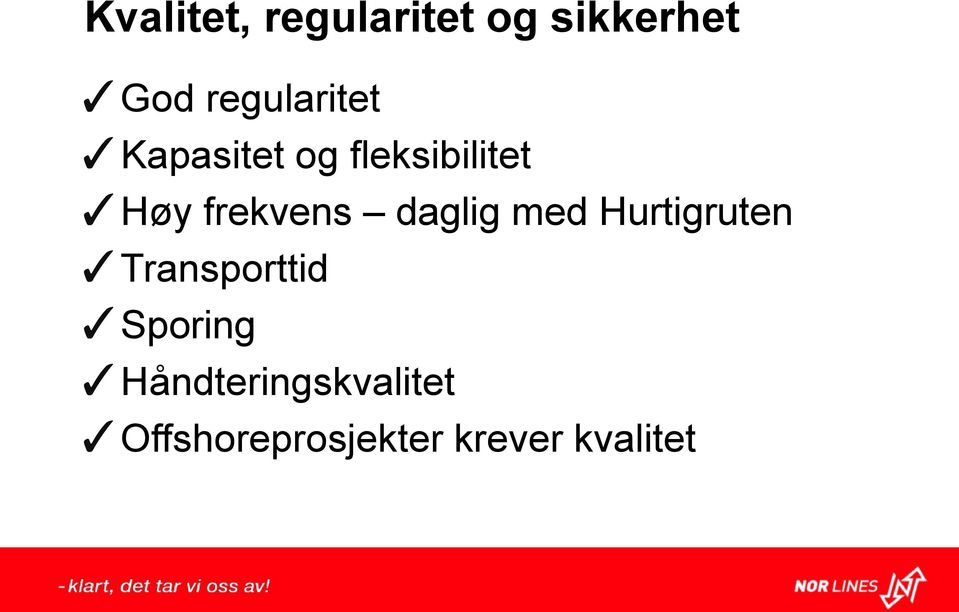 frekvens daglig med Hurtigruten Transporttid