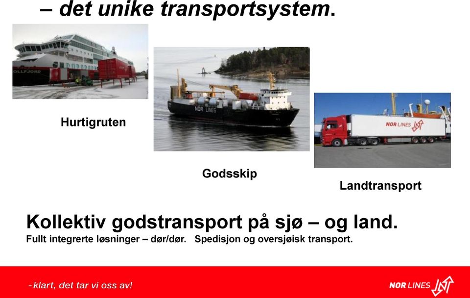 Kollektiv godstransport på sjø og land.