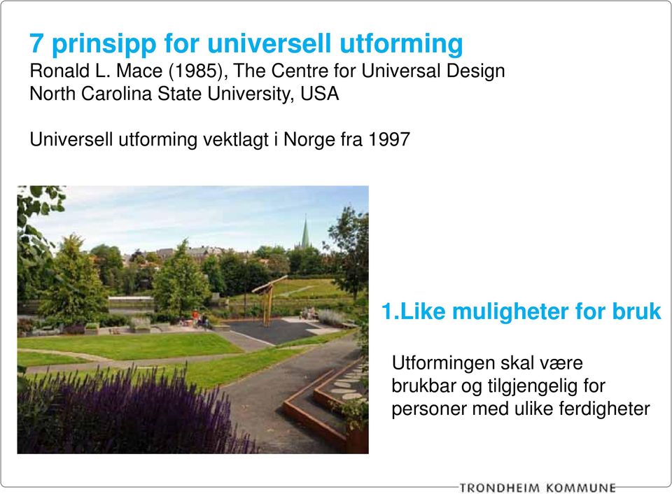 University, USA Universell utforming vektlagt i Norge fra 1997 Foto