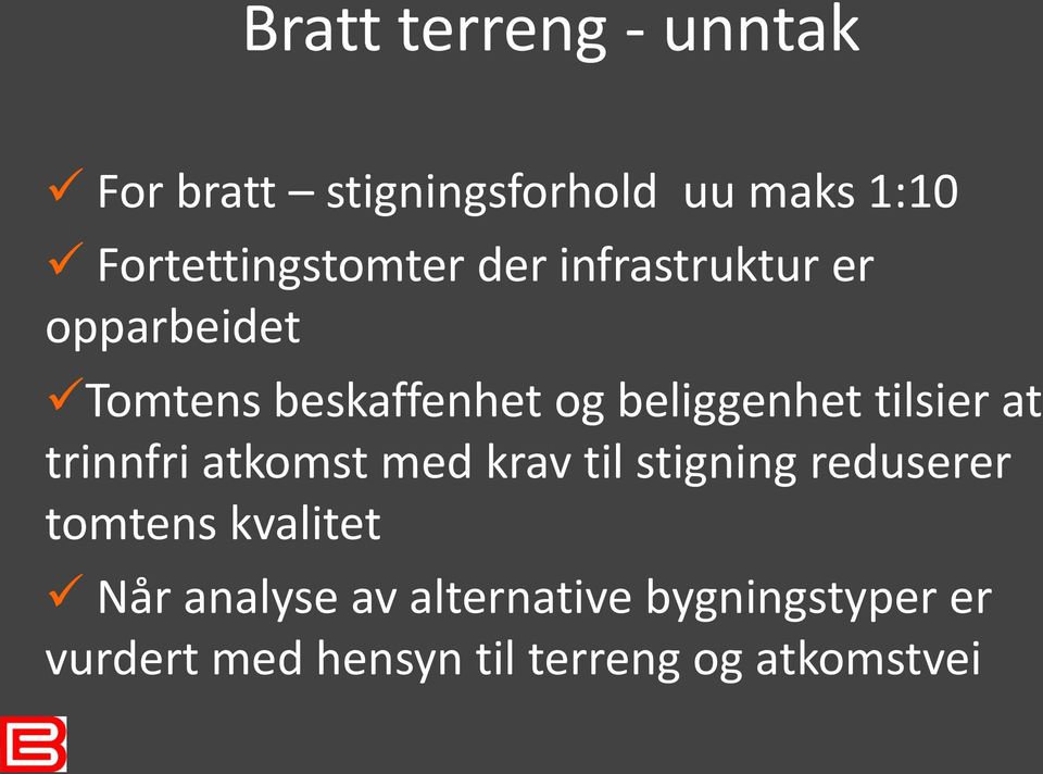 beliggenhet tilsier at trinnfri atkomst med krav til stigning reduserer