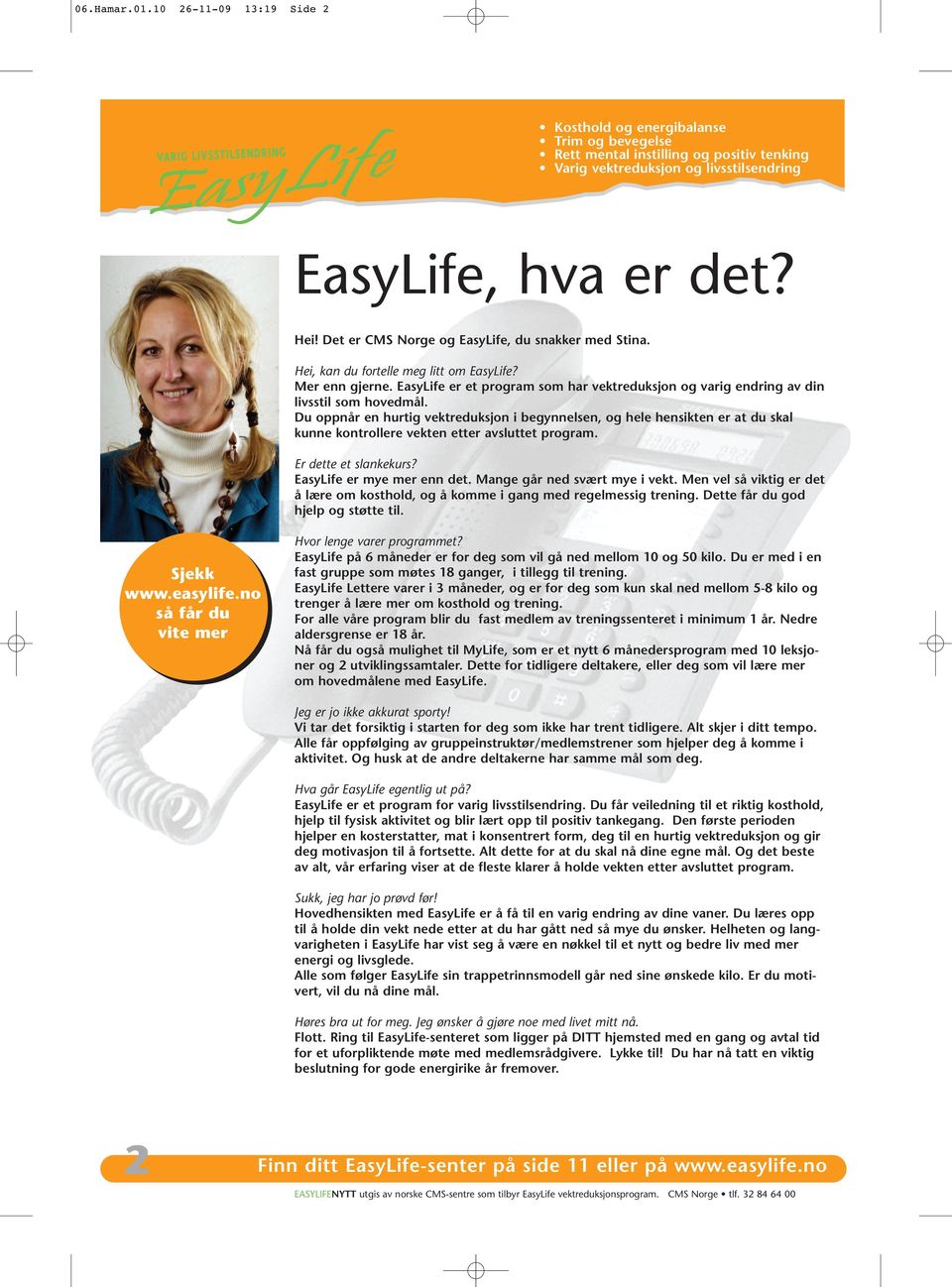 EasyLife er et program som har vektreduksjon og varig endring av din livsstil som hovedmål.