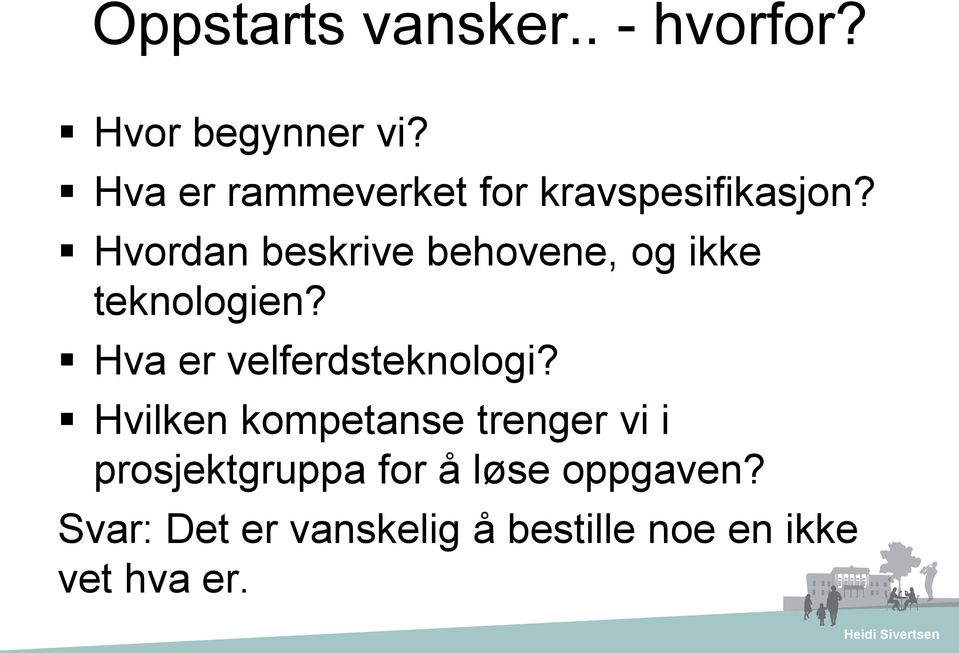 Hvordan beskrive behovene, og ikke teknologien? Hva er velferdsteknologi?