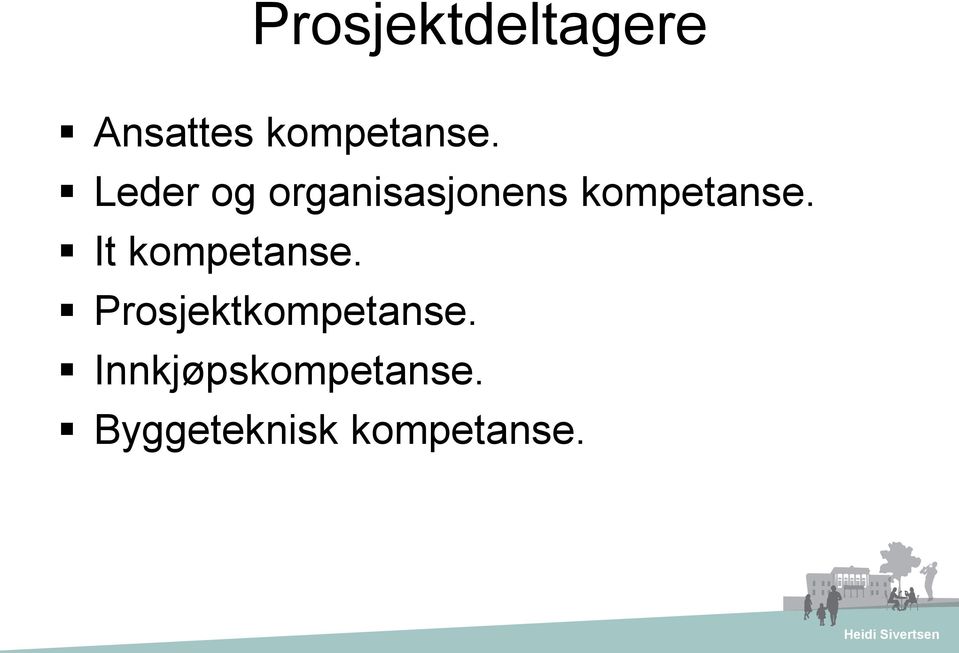 It kompetanse. Prosjektkompetanse.