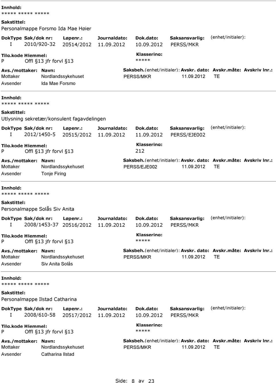 Tonje Firing nnhold: ersonalmappe Solås Siv Anita 2008/1453-37 20516/2012 ERSS/MKR ERSS/MKR TE Siv Anita