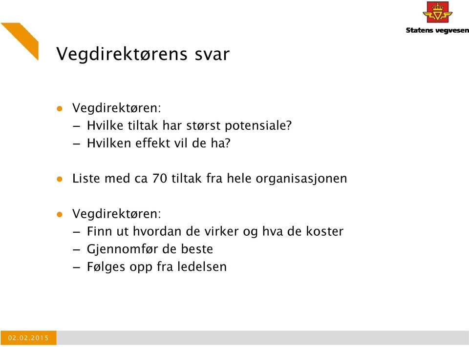 Liste med ca 70 tiltak fra hele organisasjonen Vegdirektøren: