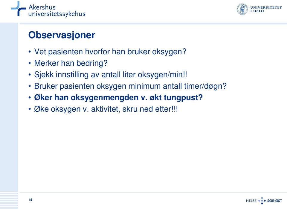 ! Bruker pasienten oksygen minimum antall timer/døgn?