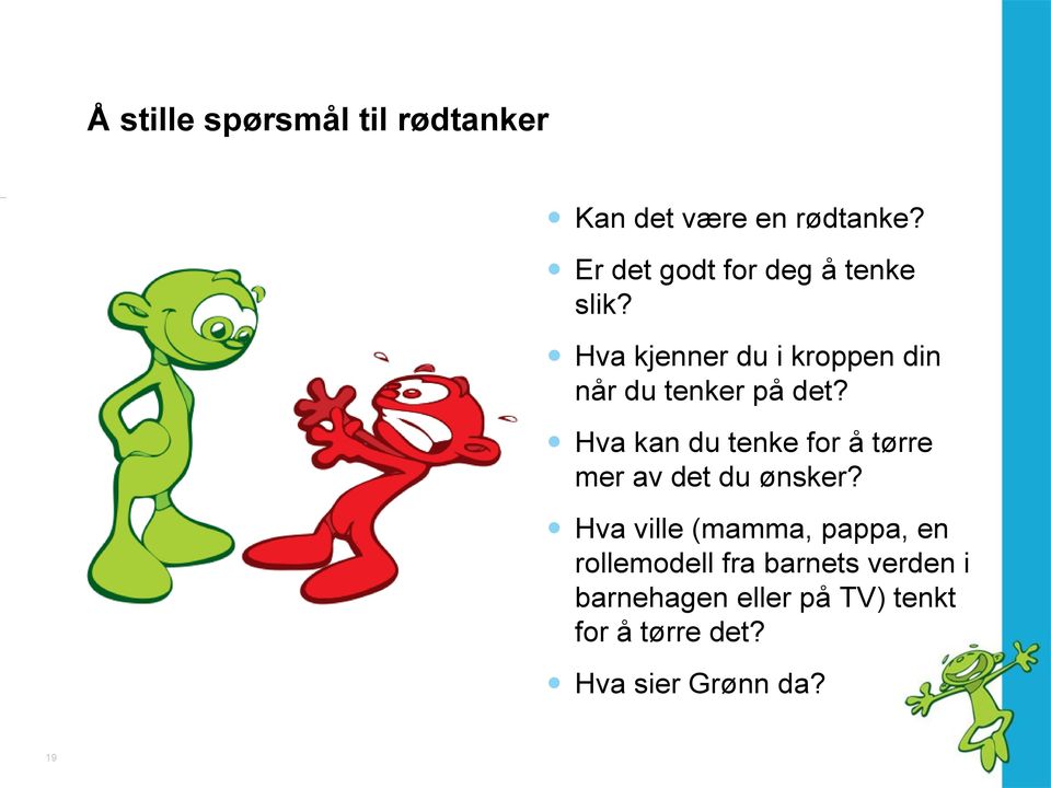 Hva kjenner du i kroppen din når du tenker på det?