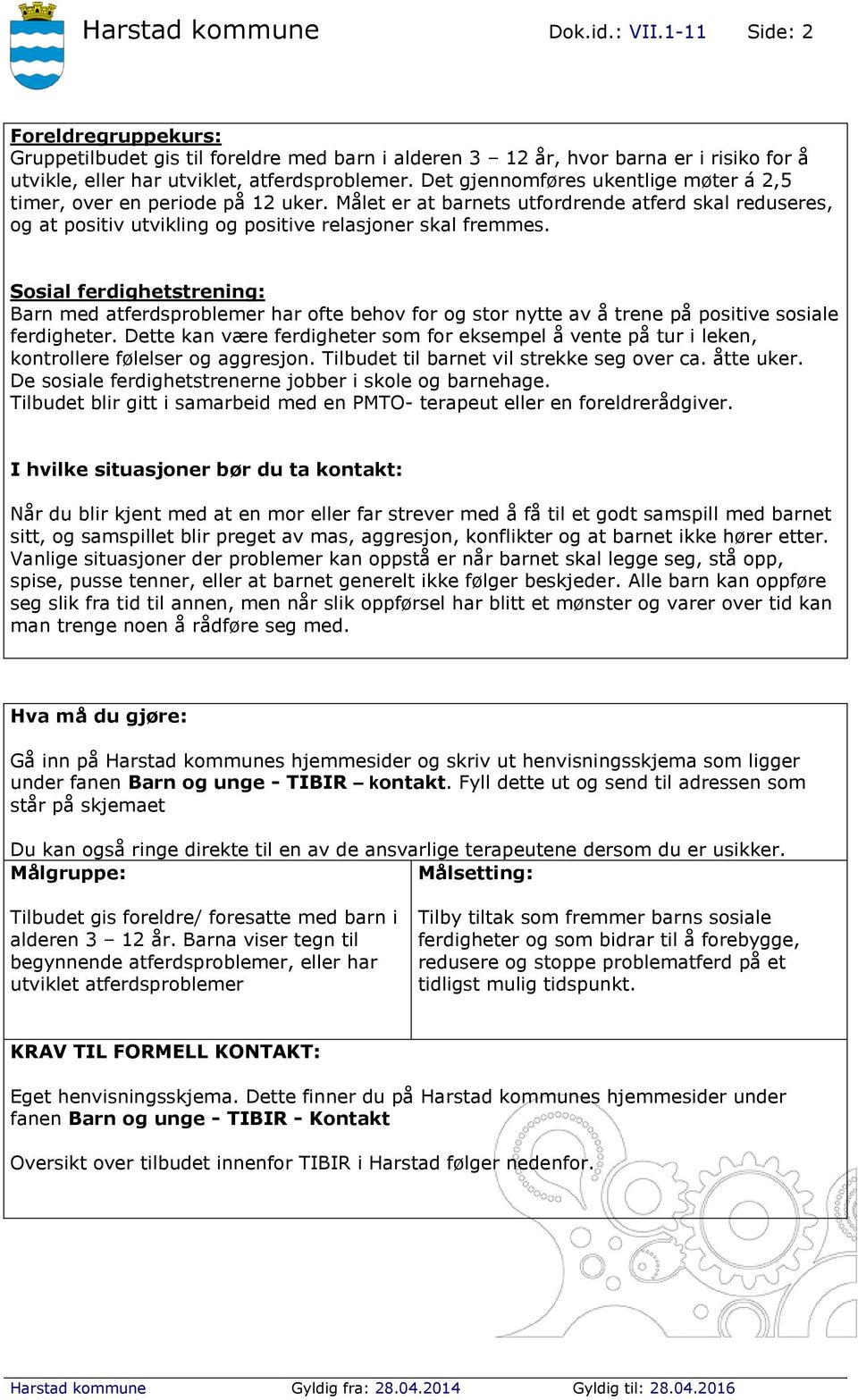 Sosial ferdighetstrening: Barn med atferdsproblemer har ofte behov for og stor nytte av å trene på positive sosiale ferdigheter.