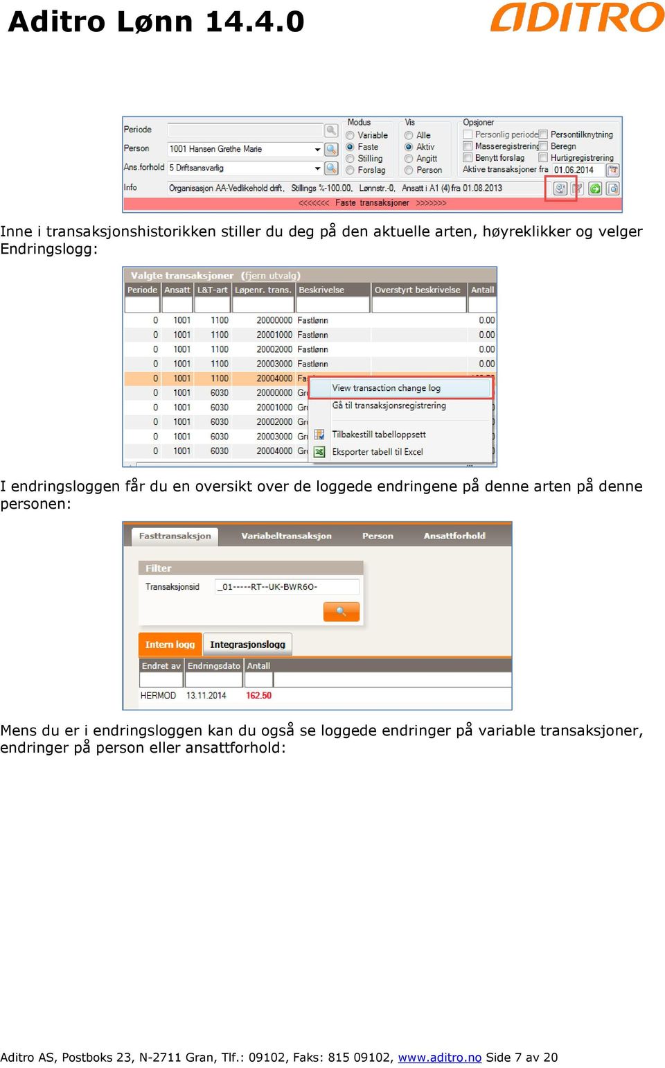 er i endringsloggen kan du også se loggede endringer på variable transaksjoner, endringer på person eller