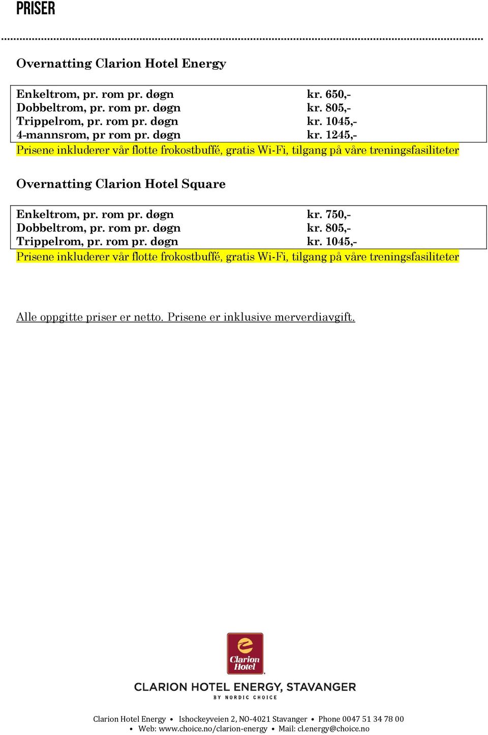 1245,- Prisene inkluderer vår flotte frokostbuffé, gratis Wi-Fi, tilgang på våre treningsfasiliteter Overnatting Clarion Hotel Square Enkeltrom, pr.