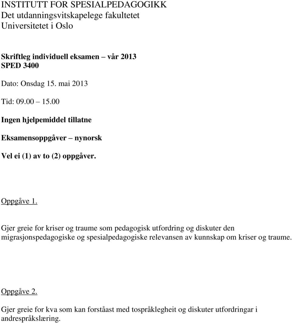 Gjer greie for kriser og traume som pedagogisk utfordring og diskuter den migrasjonspedagogiske og spesialpedagogiske