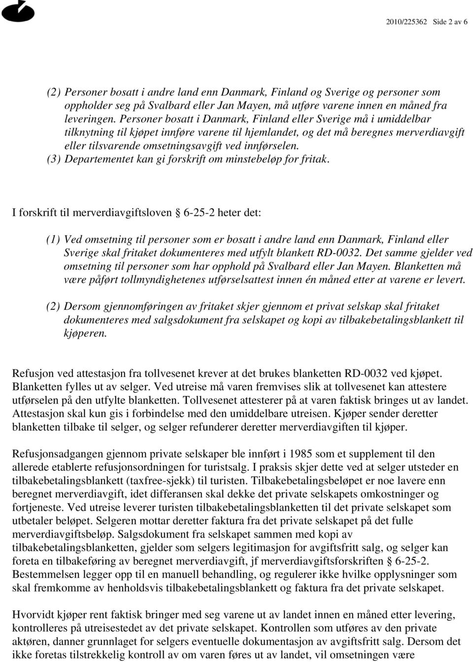 innførselen. (3) Departementet kan gi forskrift om minstebeløp for fritak.