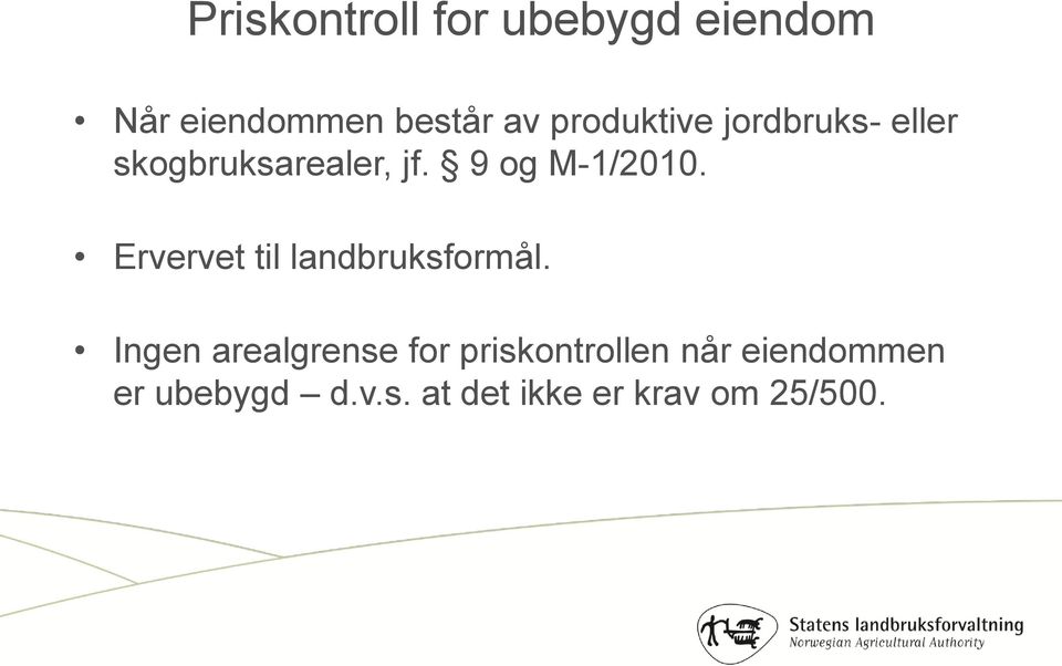 Ervervet til landbruksformål.