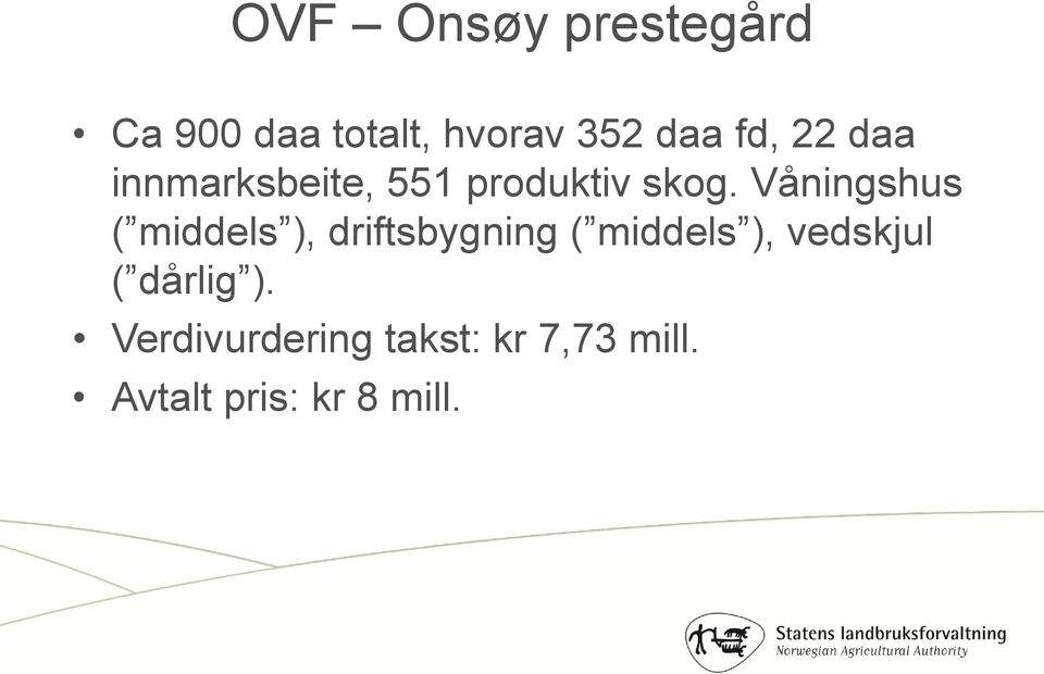 Våningshus ( middels ), driftsbygning ( middels ),