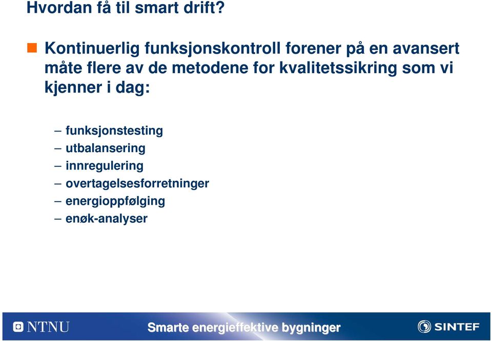 flere av de metodene for kvalitetssikring som vi kjenner i