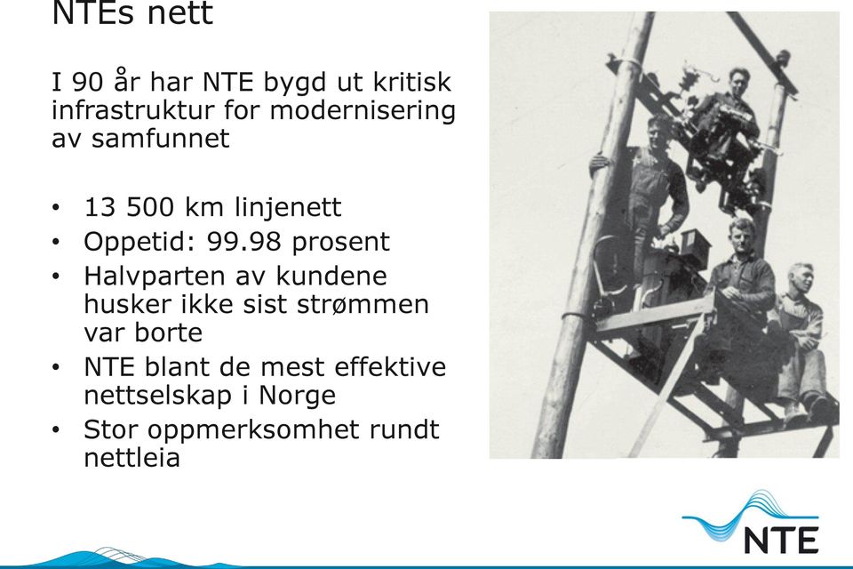 98 prosent Halvparten av kundene husker ikke sist strømmen var