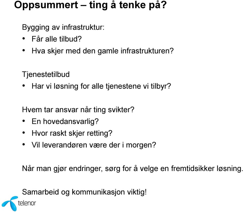 Tjenestetilbud Har vi løsning for alle tjenestene vi tilbyr? Hvem tar ansvar når ting svikter?