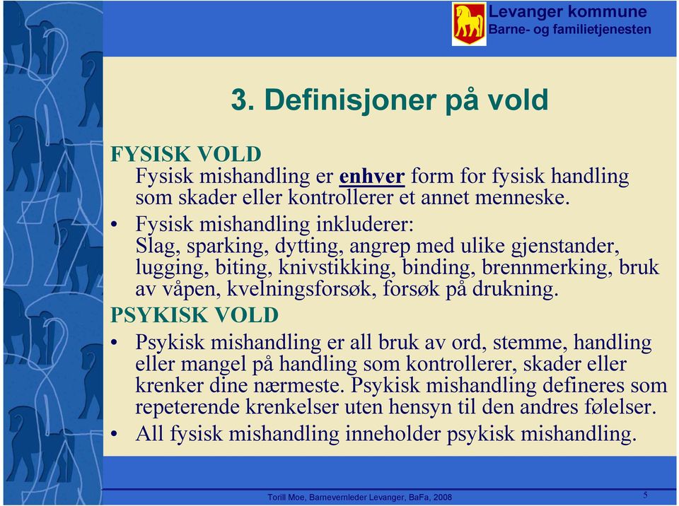 kvelningsforsøk, forsøk på drukning.