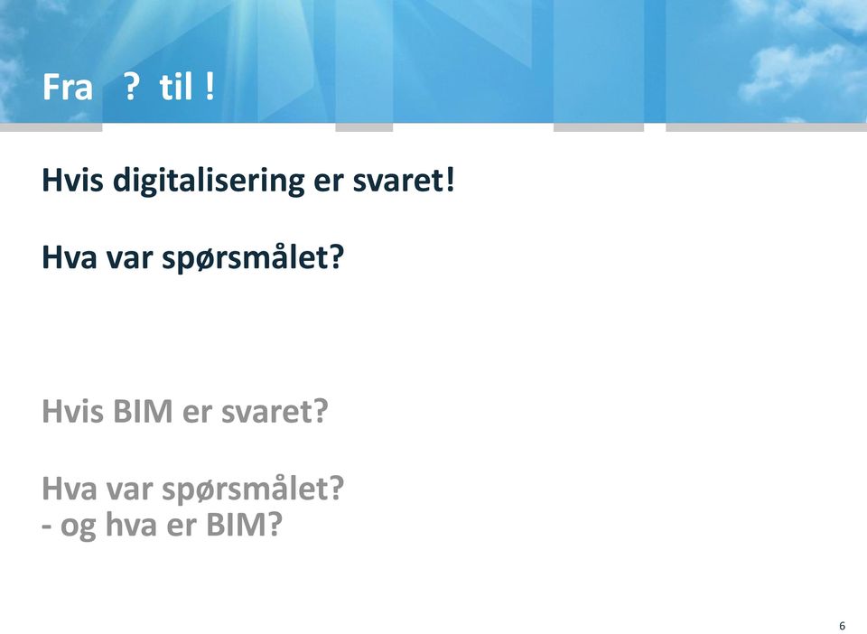 Hva var spørsmålet?